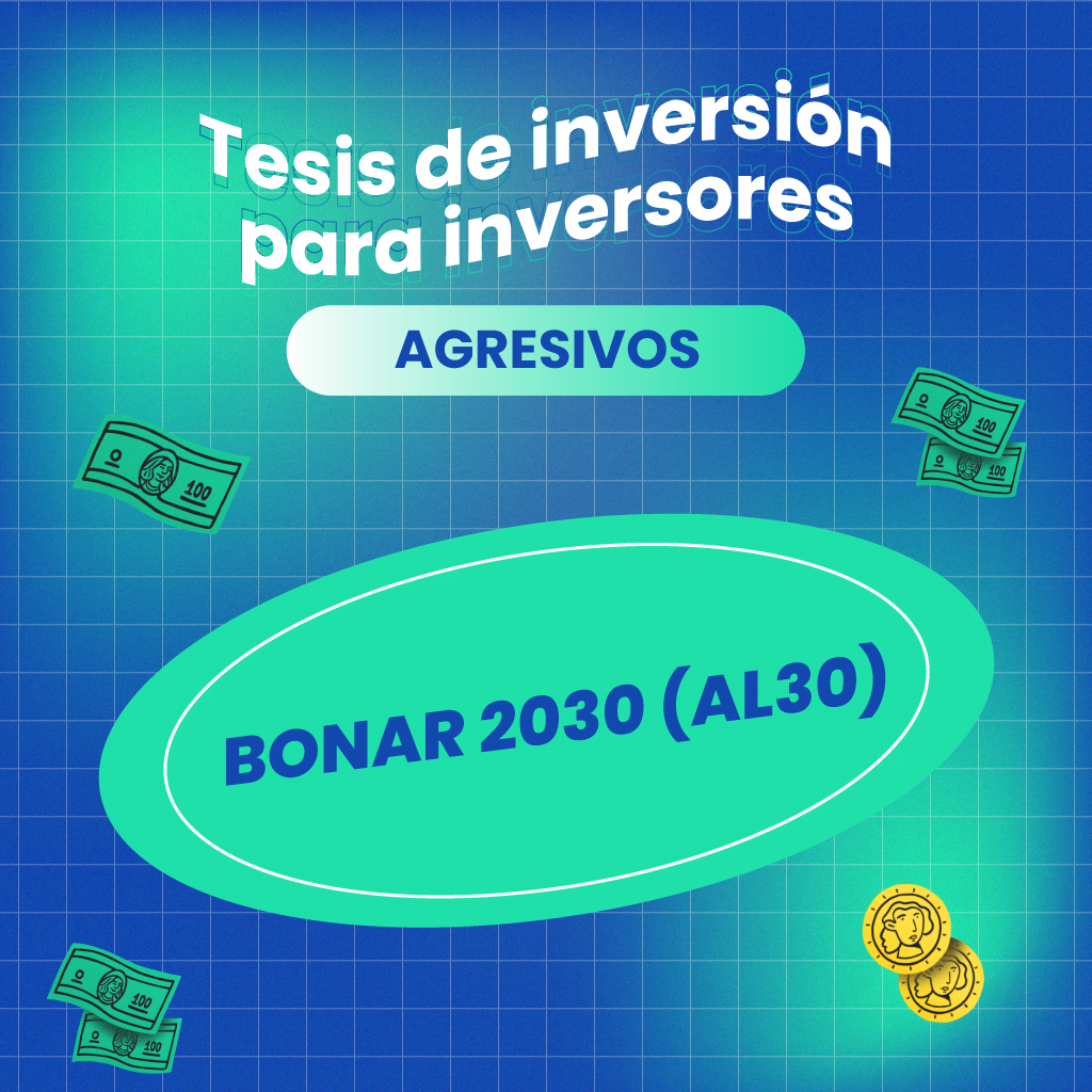 Tesis de Inversión para Inversores Agresivos: BONAR 2030 (AL30)