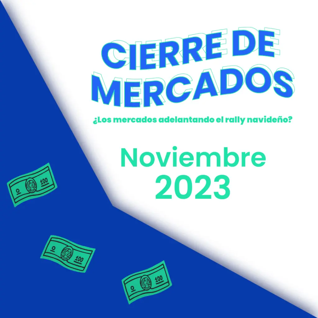Cierre de Mercados Noviembre 2023 ¿Rally navideño anticipado?