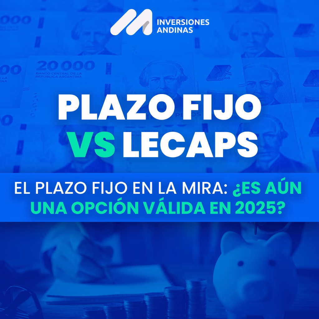 EL PLAZO FIJO EN LA MIRA: ¿Es aún una opción válida en 2025? 3 Plazo fijo vs Lecaps